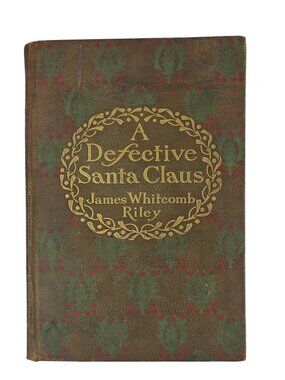 A Defective Santa Claus James Whitcomb Riley 1904 First Edition Hardcover Humor